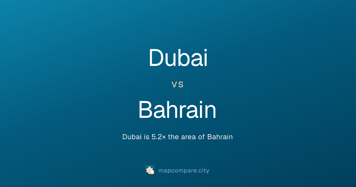 Is Dubai Bigger Than Bahrain? | City Map Compare
